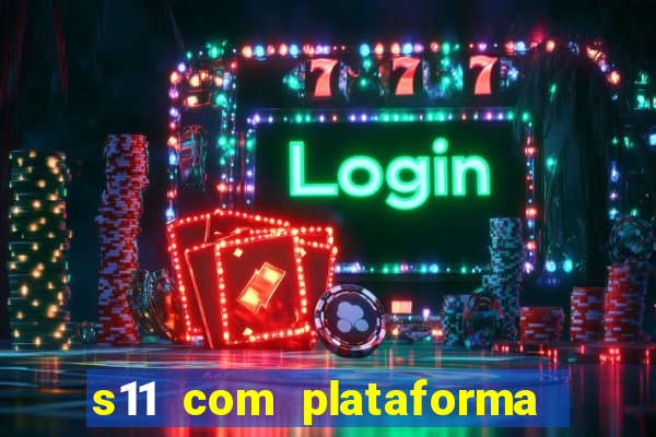 s11 com plataforma de jogos